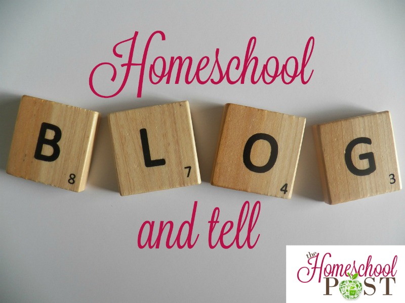 Homeschool Blog and Tell at The Homeschool Post
